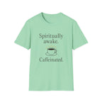 Spiritually Awake Caffeinated T-Shirt