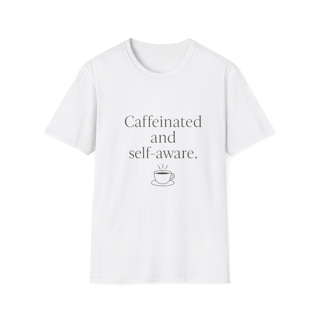 Caffeinated and Self-Aware T-Shirt