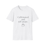 Caffeinated and Self-Aware T-Shirt