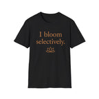 I Bloom Selectively T-Shirt