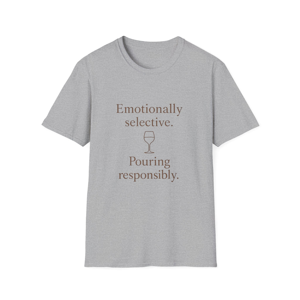 Emotionally Selective Pouring Responsibly T-Shirt