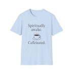 Spiritually Awake Caffeinated T-Shirt