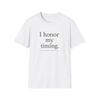 I Honor My Timing (Stacked) T-Shirt