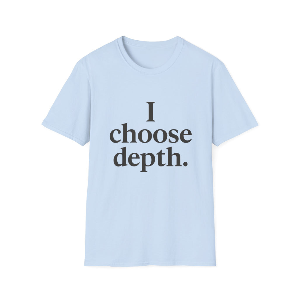 I Choose Depth (Stacked) T-Shirt