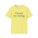 I Honor My Timing (Unstacked) T-Shirt