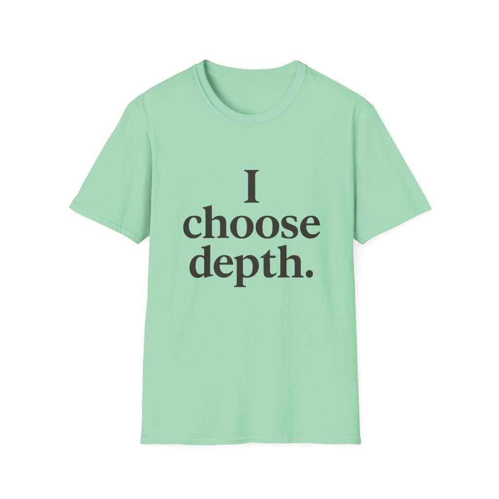 I Choose Depth (Stacked) T-Shirt