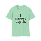 I Choose Depth (Stacked) T-Shirt