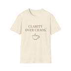Clarity over Chaos T-Shirt