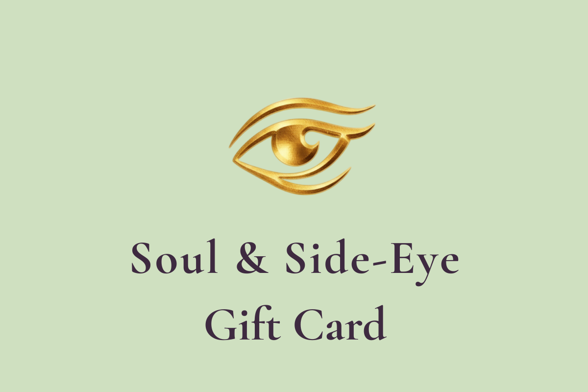 Soul & Side-Eye Gift Card
